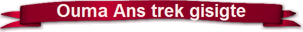 Ouma Ans trek gisigte